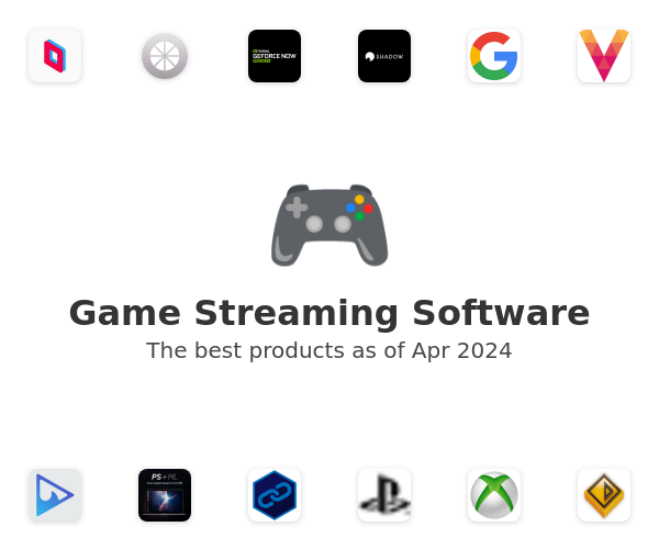 The best Game Streaming products