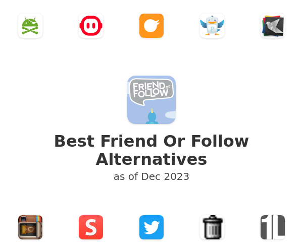 Best Friend Or Follow Alternatives