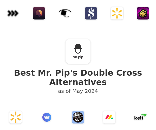 Best Mr. Pip's Double Cross Alternatives
