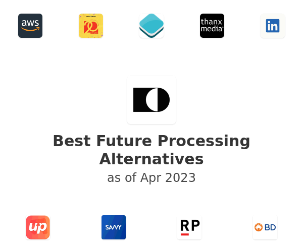 Best Future Processing Alternatives