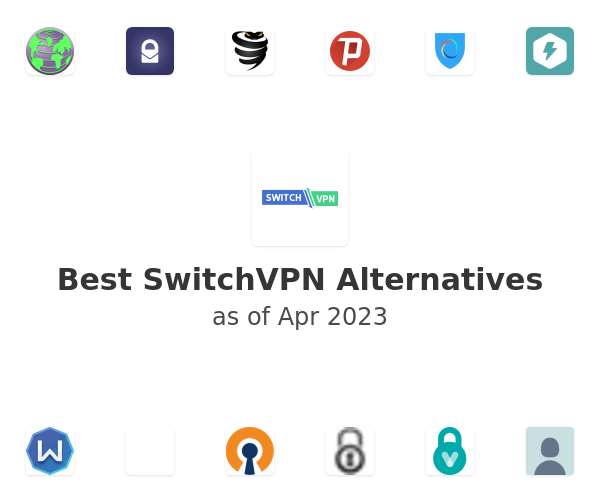 Best SwitchVPN Alternatives
