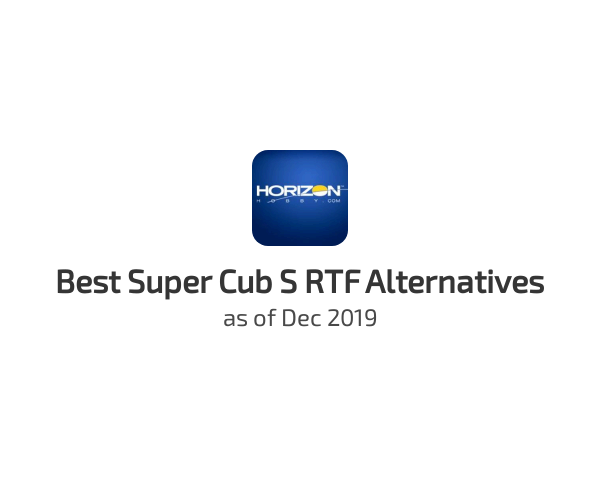Best Super Cub S RTF Alternatives