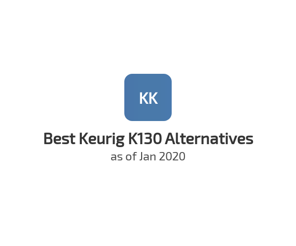 Best Keurig K130 Alternatives