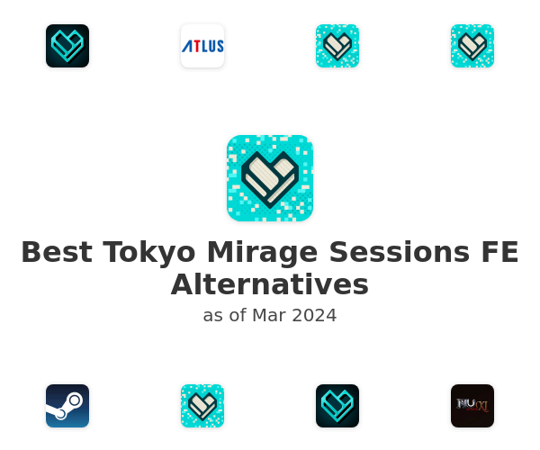 Best Tokyo Mirage Sessions FE Alternatives