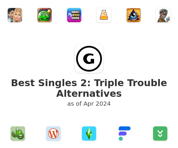 Best Singles 2: Triple Trouble Alternatives