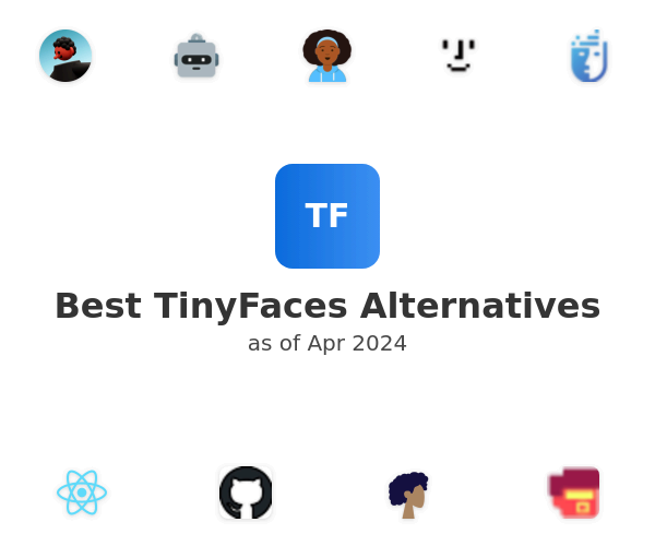 Best TinyFaces Alternatives