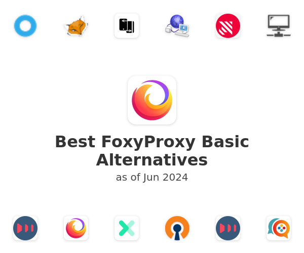 Best FoxyProxy Basic Alternatives