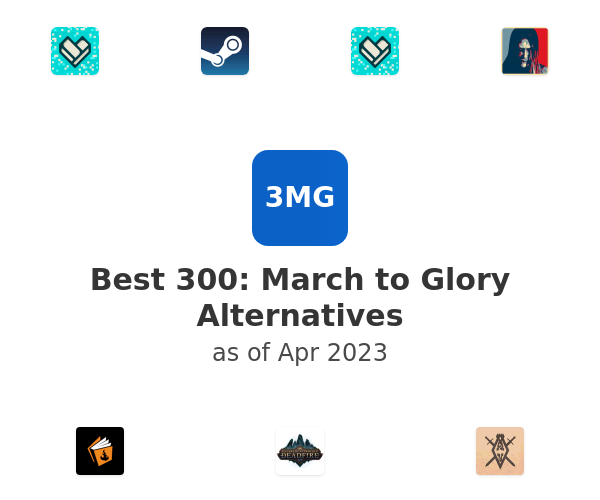 Best 300: March to Glory Alternatives