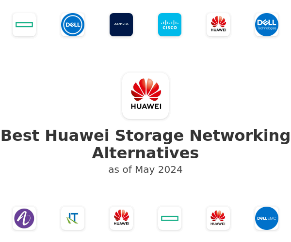 Best Huawei Storage Networking Alternatives