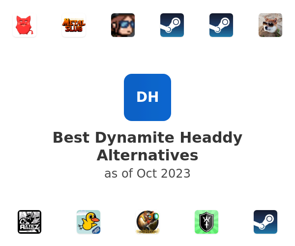 Best Dynamite Headdy Alternatives