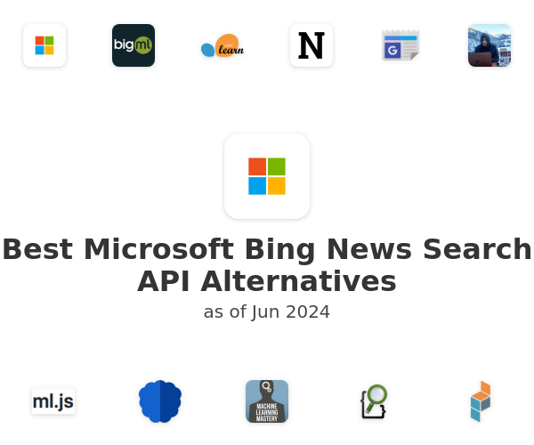 Best Microsoft Bing News Search API Alternatives