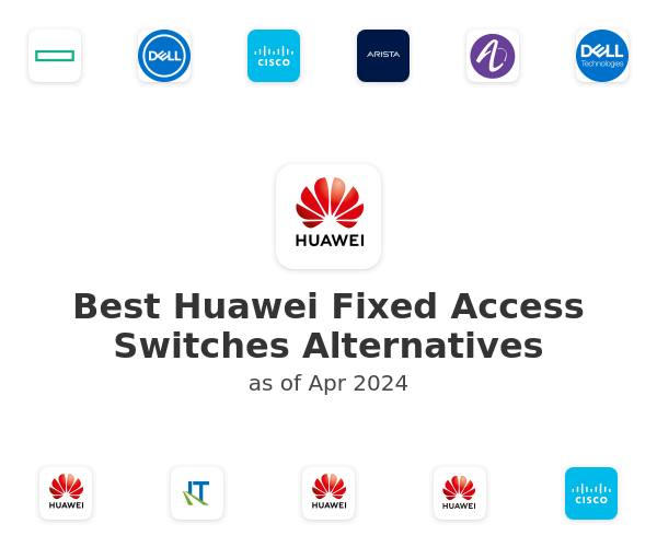 Best Huawei Fixed Access Switches Alternatives