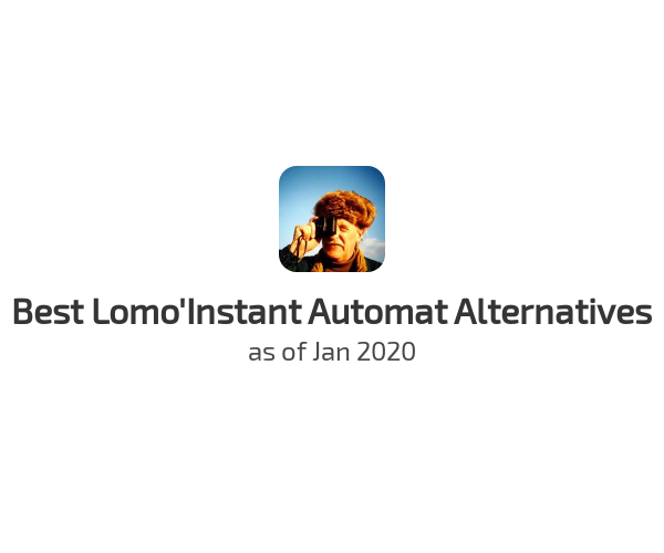 Best Lomo'Instant Automat Alternatives