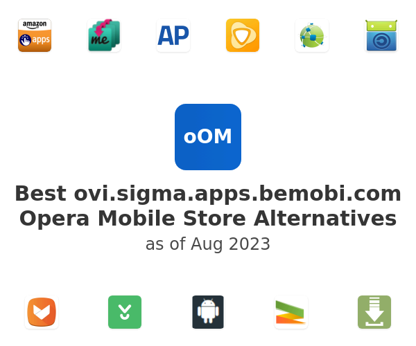 Best ovi.sigma.apps.bemobi.com Opera Mobile Store Alternatives