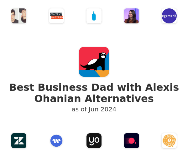 Best Business Dad with Alexis Ohanian Alternatives