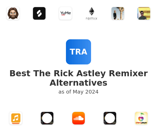 Best The Rick Astley Remixer Alternatives