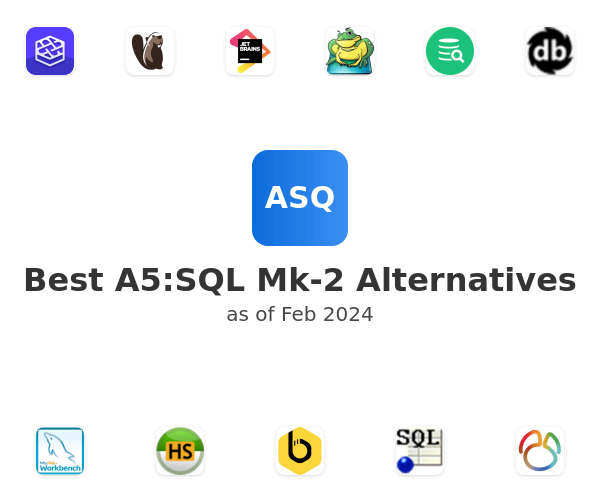 Best A5:SQL Mk-2 Alternatives