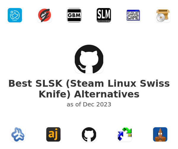 Best SLSK (Steam Linux Swiss Knife) Alternatives