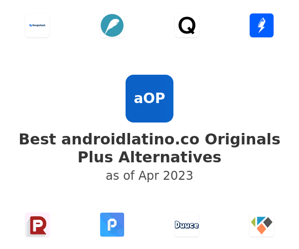Best androidlatino.co Originals Plus Alternatives