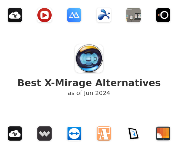 Best X-Mirage Alternatives