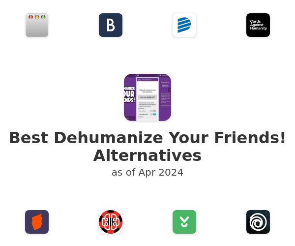 Best Dehumanize Your Friends! Alternatives