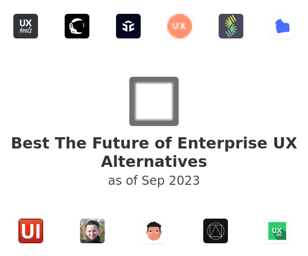 Best The Future of Enterprise UX Alternatives