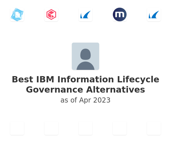 Best IBM Information Lifecycle Governance Alternatives