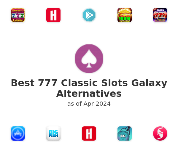 Best 777 Classic Slots Galaxy Alternatives