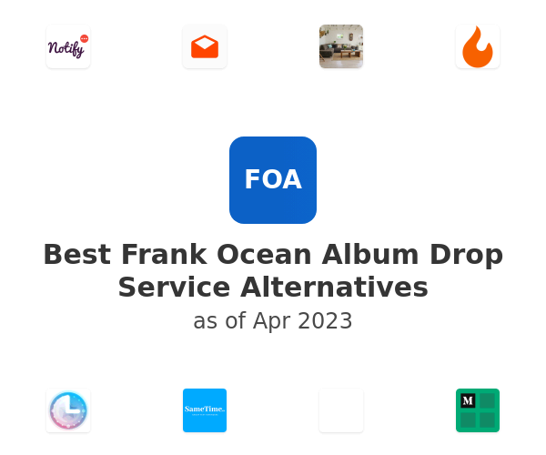 Best Frank Ocean Album Drop Service Alternatives