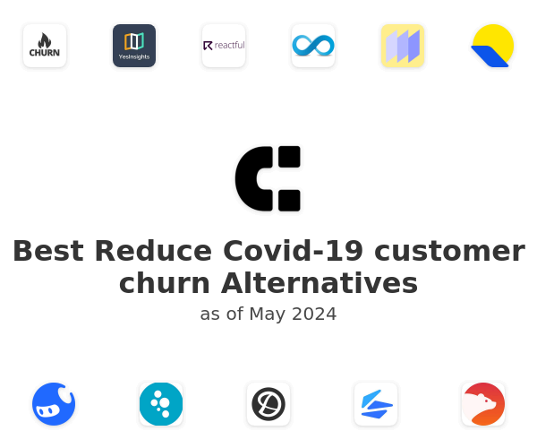 Best Reduce Covid-19 customer churn Alternatives