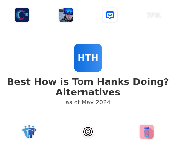 Best How is Tom Hanks Doing? Alternatives