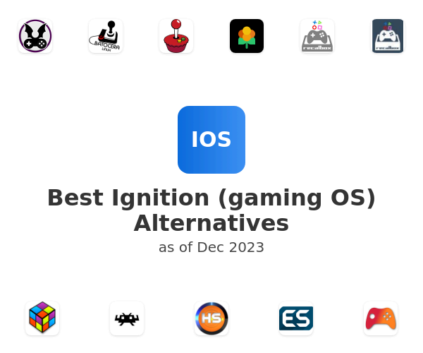 Best Ignition (gaming OS) Alternatives