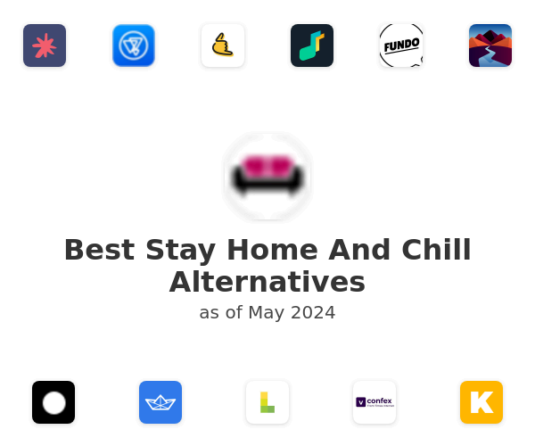 Best Stay Home And Chill Alternatives