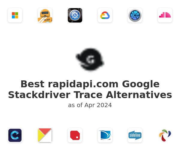 Best rapidapi.com Google Stackdriver Trace Alternatives