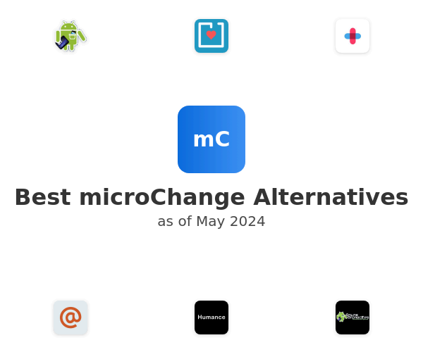 Best microChange Alternatives