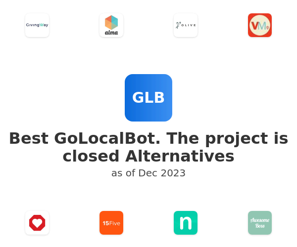 Best GoLocalBot. The project is closed Alternatives