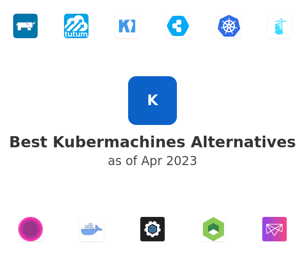 Best Kubermachines Alternatives