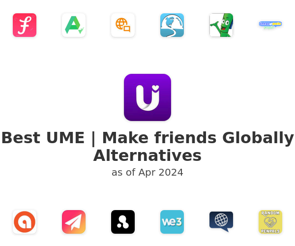 Best UME | Make friends Globally Alternatives