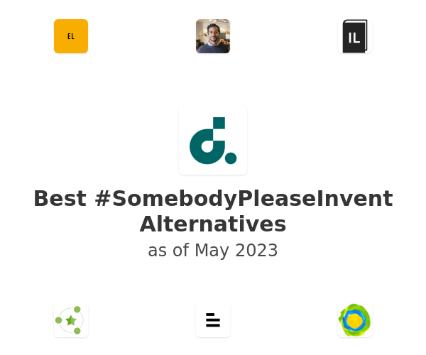Best #SomebodyPleaseInvent Alternatives