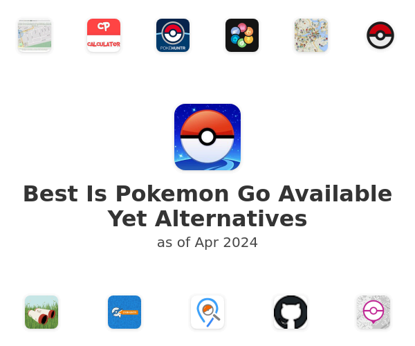 Best Is Pokemon Go Available Yet Alternatives