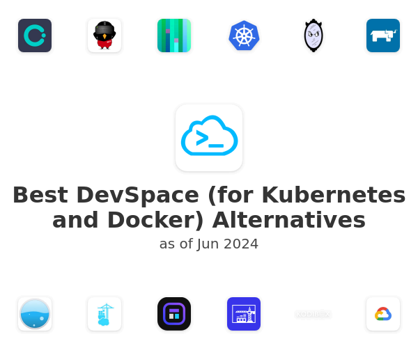 Best DevSpace (for Kubernetes and Docker) Alternatives