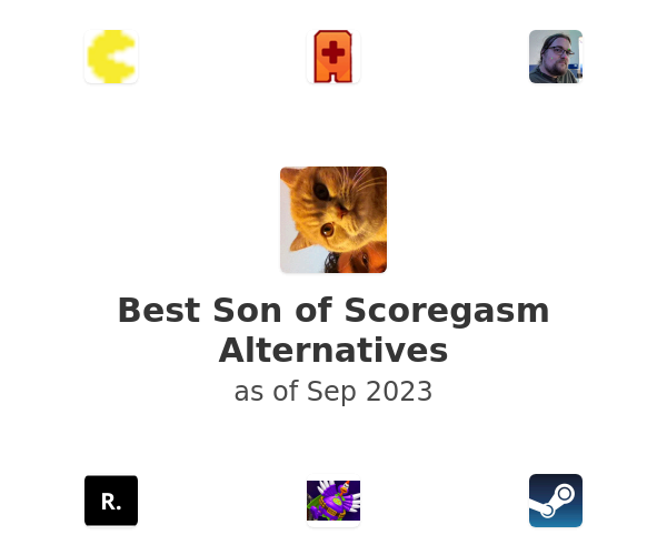 Best Son of Scoregasm Alternatives