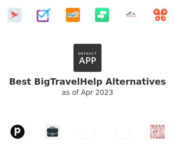 Best BigTravelHelp Alternatives