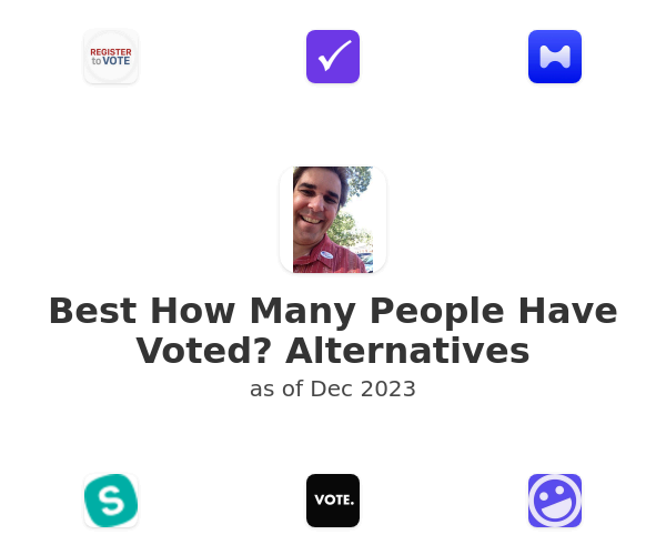 Best How Many People Have Voted? Alternatives