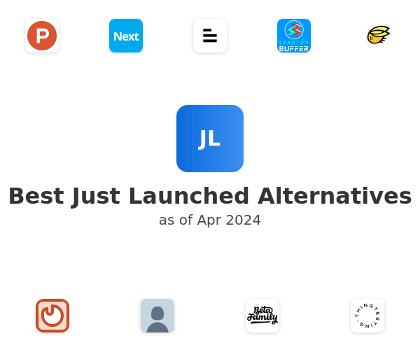 Best Just Launched Alternatives
