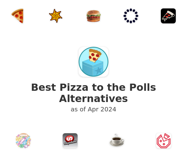 Best Pizza to the Polls Alternatives
