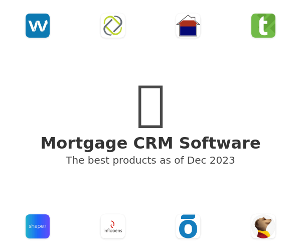 The best Mortgage CRM products