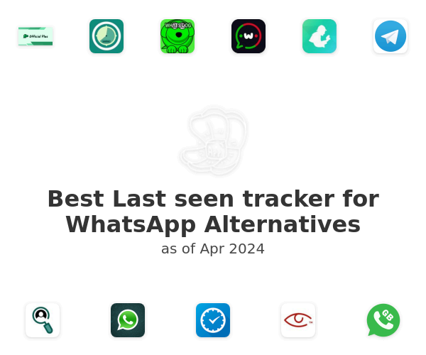 Best Last seen tracker for WhatsApp Alternatives