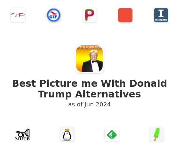 Best Picture me With Donald Trump Alternatives