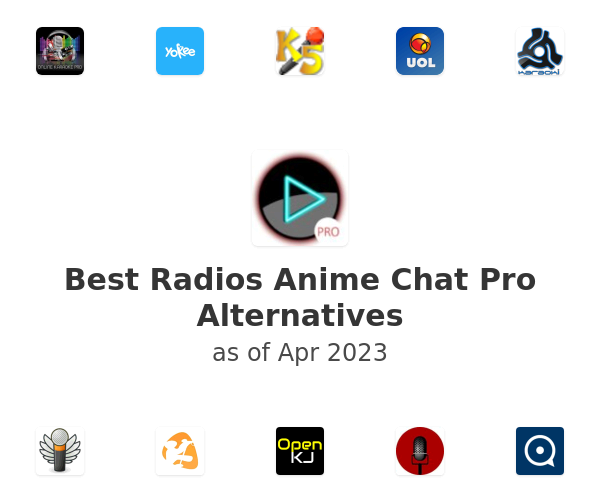 Best Radios Anime Chat Pro Alternatives